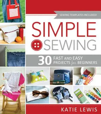 Jednoduché šitie: Šitie pre začiatočníkov: dokonalé pre začiatočníkov, zábava pre všetkých - Simple Sewing: Perfect for Beginners, Fun for All