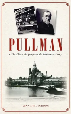 Pullman: človek, spoločnosť, historický park - Pullman: The Man, the Company, the Historical Park