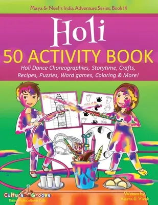 Holi 50 Activity Book: Kniha: Holi tanečné choreografie, rozprávky, remeslá, recepty, hádanky, slovné hry, vyfarbovanie a ďalšie! - Holi 50 Activity Book: Holi Dance Choreographies, Storytime, Crafts, Recipes, Puzzles, Word games, Coloring & More!