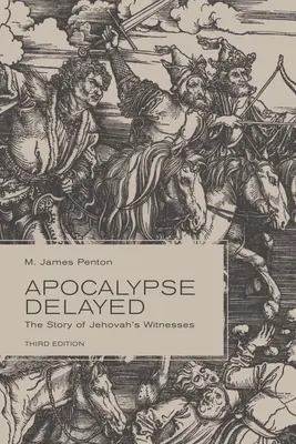 Odložená apokalypsa: Príbeh svedkov Jehovových, tretie vydanie - Apocalypse Delayed: The Story of Jehovah's Witnesses, Third Edition