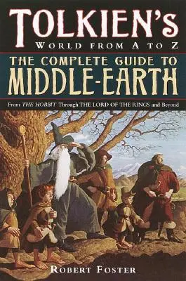 Kompletný sprievodca po Stredozemi: Od Hobita cez Pána prsteňov a ďalej - The Complete Guide to Middle-Earth: From the Hobbit Through the Lord of the Rings and Beyond