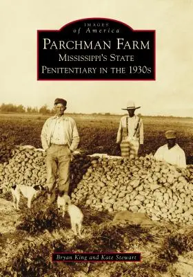Farma Parchman: Štátna väznica v Mississippi v 30. rokoch 20. storočia - Parchman Farm: Mississippi's State Penitentiary in the 1930s