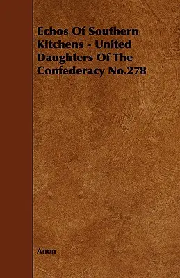 Ozveny južanských kuchýň - Spojené dcéry Konfederácie č. 278 - Echos of Southern Kitchens - United Daughters of the Confederacy No.278