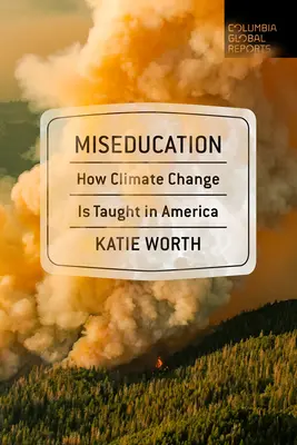 Miseducation: Ako sa v Amerike vyučuje o klimatických zmenách - Miseducation: How Climate Change Is Taught in America