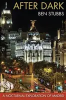 Po zotmení - Nočný prieskum Madridu - After Dark - A Nocturnal Exploration of Madrid
