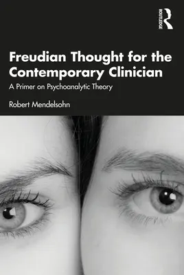 Freudovské myšlienky pre súčasného lekára: Základná psychoanalytická teória - Freudian Thought for the Contemporary Clinician: A Primer on Psychoanalytic Theory