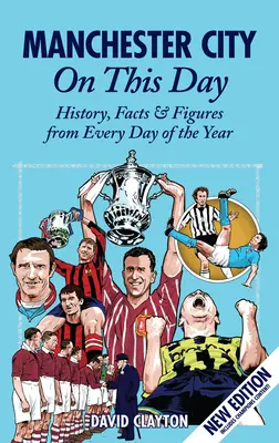 Manchester City v tento deň: V tento deň je Manchester City na svete: história, fakty a čísla z každého dňa v roku - Manchester City on This Day: History, Facts & Figures from Every Day of the Year