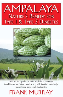 Ampalaya: Prírodný liek na cukrovku 1. a 2. typu - Ampalaya: Nature's Remedy for Type 1 & Type 2 Diabetes