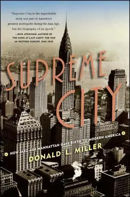 Najvyššie mesto: Ako sa na Manhattane v džezovej ére zrodila moderná Amerika - Supreme City: How Jazz Age Manhattan Gave Birth to Modern America