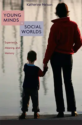 Mladé mysle v sociálnych svetoch: Skúsenosť, význam a pamäť - Young Minds in Social Worlds: Experience, Meaning, and Memory