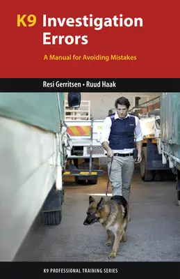 Chyby pri vyšetrovaní K9: Príručka, ako sa vyhnúť chybám - K9 Investigation Errors: A Manual for Avoiding Mistakes