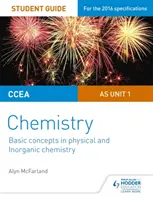 CCEA AS Unit 1 Chemistry Student Guide: Základné pojmy z fyzikálnej a anorganickej chémie - CCEA AS Unit 1 Chemistry Student Guide: Basic concepts in Physical and Inorganic Chemistry