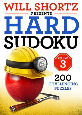 Will Shortz predstavuje ťažké sudoku 3. diel: 200 náročných hádaniek - Will Shortz Presents Hard Sudoku Volume 3: 200 Challenging Puzzles
