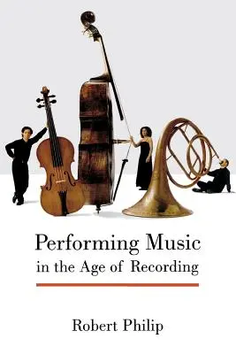 Interpretácia hudby vo veku nahrávania - Performing Music in the Age of Recording