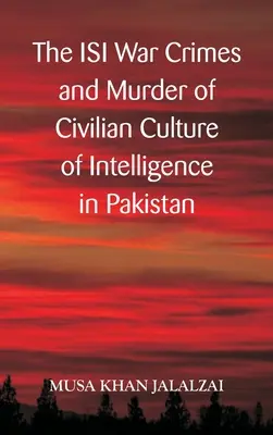 Vojnové zločiny ISI a vraždy civilného obyvateľstva Kultúra spravodajských služieb v Pakistane - The ISI War Crimes and Murder of Civilian Culture of Intelligence in Pakistan