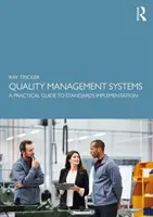 Systémy riadenia kvality: Praktický sprievodca implementáciou noriem - Quality Management Systems: A Practical Guide to Standards Implementation