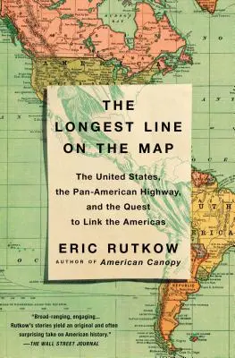 Najdlhšia čiara na mape: Spojené štáty, Panamerická diaľnica a snaha prepojiť Ameriku - The Longest Line on the Map: The United States, the Pan-American Highway, and the Quest to Link the Americas