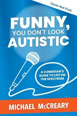 Funny, You Don't Look Autistic: Komediálny sprievodca životom v spektre - Funny, You Don't Look Autistic: A Comedian's Guide to Life on the Spectrum