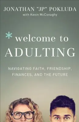 Vitajte v dospelosti: Ako sa orientovať vo viere, priateľstve, financiách a budúcnosti - Welcome to Adulting: Navigating Faith, Friendship, Finances, and the Future