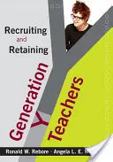 Nábor a udržanie učiteľov generácie Y - Recruiting and Retaining Generation Y Teachers