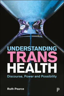 Pochopenie trans zdravia: Diskurz, moc a možnosti - Understanding Trans Health: Discourse, Power and Possibility