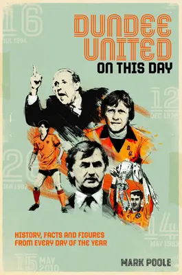 Dundee United v tento deň: História, fakty a čísla z každého dňa v roku - Dundee United on This Day: History, Facts & Figures from Every Day of the Year