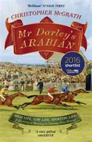 Arabčina pána Darleyho - High Life, Low Life, Sporting Life: A History of Racing in 25 Horses: V užšom výbere na ocenenie William Hill Športová kniha roka - Mr Darley's Arabian - High Life, Low Life, Sporting Life: A History of Racing in 25 Horses: Shortlisted for the William Hill Sports Book of the Year