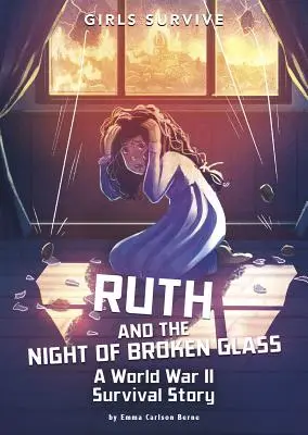 Ruth a noc rozbitého skla: Príbeh o prežití druhej svetovej vojny - Ruth and the Night of Broken Glass: A World War II Survival Story