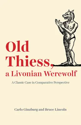 Starý Thiess, livonský vlkodlak: klasický prípad v komparatívnej perspektíve - Old Thiess, a Livonian Werewolf: A Classic Case in Comparative Perspective