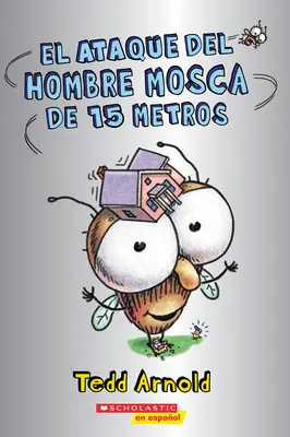 El Ataque del Hombre Mosca de 15 Metros (Útok päťdesiatmetrového muškára) - El Ataque del Hombre Mosca de 15 Metros (Attack of the 50-Foot Fly Guy)