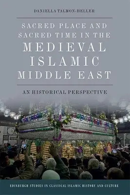 Posvätné miesto a posvätný čas na stredovekom islamskom Blízkom východe: Historická perspektíva - Sacred Place and Sacred Time in the Medieval Islamic Middle East: A Historical Perspective