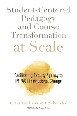 Pedagogika zameraná na študenta a transformácia kurzov vo veľkom meradle: Uľahčenie agentúry fakulty pri ovplyvňovaní inštitucionálnych zmien - Student-Centered Pedagogy and Course Transformation at Scale: Facilitating Faculty Agency to Impact Institutional Change
