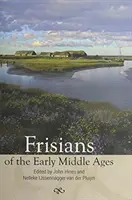 Frízania raného stredoveku - Frisians of the Early Middle Ages
