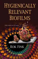 Hygienicky relevantné biofilmy - Hygienically Relevant Biofilms