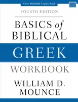 Cvičebnica základov biblickej gréčtiny: Štvrté vydanie - Basics of Biblical Greek Workbook: Fourth Edition