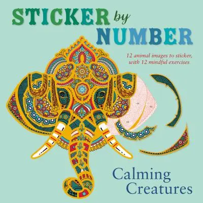 Nálepka podľa čísla: Upokojujúce stvorenia: Vydanie: 12 obrázkov zvierat na nalepenie s 12 cvičeniami na rozjímanie - Sticker by Number: Calming Creatures: 12 Animal Images to Sticker, with 12 Mindful Exercises