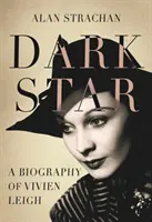 Temná hviezda: Životopis Vivien Leighovej - Dark Star: A Biography of Vivien Leigh