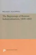 Začiatky ruskej industrializácie, 1800-1860 - Beginnings of Russian Industrialization, 1800-1860