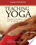 Vyučovanie jogy: Základné základy a techniky - Teaching Yoga: Essential Foundations and Techniques