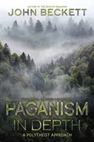 Pohanstvo do hĺbky: Politeistický prístup - Paganism in Depth: A Polytheist Approach