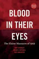 Krv v ich očiach: Elainský masaker v roku 1919 - Blood in Their Eyes: The Elaine Massacre of 1919
