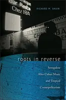 Korene naopak: Senegalská afro-kubánska hudba a tropický kozmopolitizmus - Roots in Reverse: Senegalese Afro-Cuban Music and Tropical Cosmopolitanism