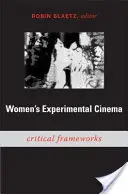 Ženský experimentálny film: Kritické rámce - Women's Experimental Cinema: Critical Frameworks