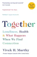 Spolu - osamelosť, zdravie a čo sa stane, keď nájdeme spojenie - Together - Loneliness, Health and What Happens When We Find Connection