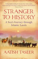 Cudzinec v dejinách - Cesta syna po islamských krajinách - Stranger to History - A Son's Journey through Islamic Lands