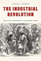 Priemyselná revolúcia: Štát, vedomosti a globálny obchod - The Industrial Revolution: The State, Knowledge and Global Trade