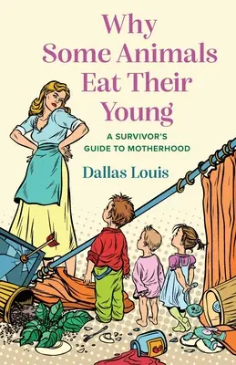 Prečo niektoré zvieratá jedia svoje mláďatá: Sprievodca prežitia v materstve - Why Some Animals Eat Their Young: A Survivor's Guide to Motherhood