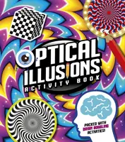 Kniha aktivít s optickými ilúziami - plná aktivít, pri ktorých sa vám zatočí mozog! - Optical Illusions Activity Book - Packed with Brain-Boggling Activities!