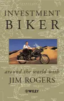 Investičný cyklista - Cesta okolo sveta s Jimom Rogersom - Investment Biker - Around the World with Jim Rogers