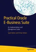 Praktický Oracle E-Business Suite: Príručka pre implementáciu a správu - Practical Oracle E-Business Suite: An Implementation and Management Guide